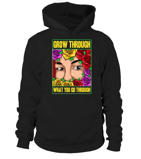 Grow Through What You Go Through Hoodie Unisex