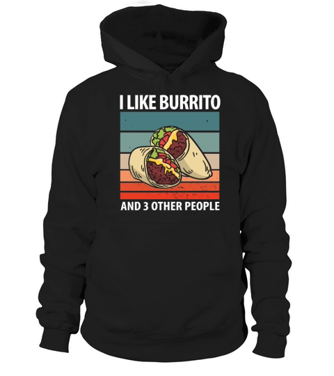 I Like Burrito And 3 Other People Hoodie Unisex