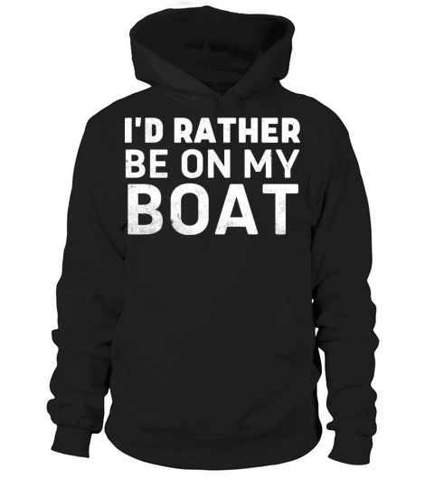Id Rather Be On My Boat Funny Pontoon Boat Hoodie Unisex