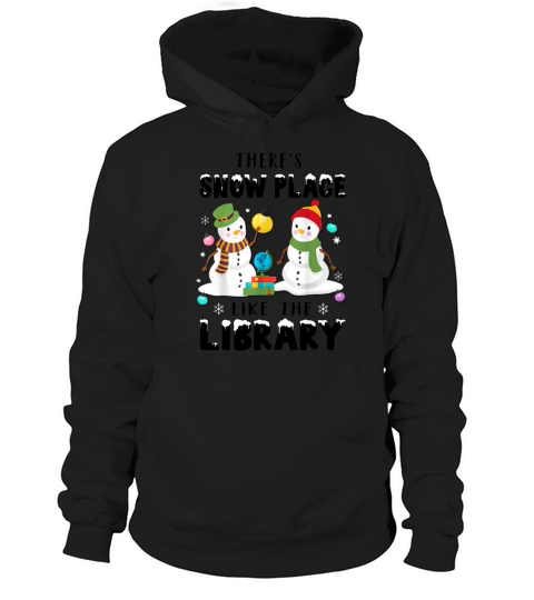 Librarian Theres Snow Place Like The Library gift Hoodie Unisex