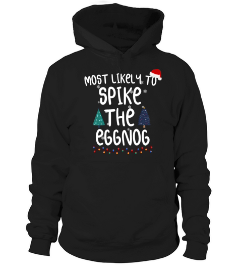 Most Likely To Spike The Eggnog Family Matching Hoodie Unisex