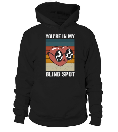 You Are In My Blind Spot Men Women Funny Blind Hoodie Unisex