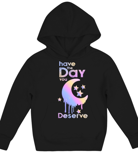 Have The Day You Deserve Cool Vintage Moon Kids Hoodie
