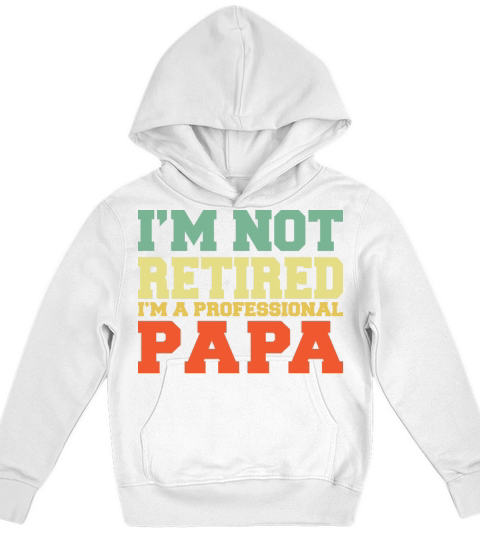 I m Not Retired Professional Papa Vintage T Shirt Kids Hoodie