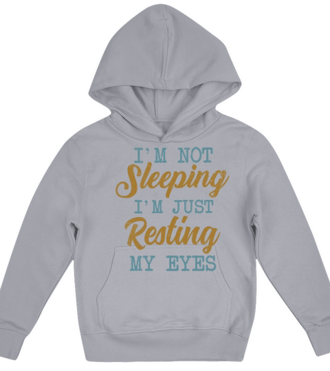 Im Not Sleeping Im Just Resting My Eyes Kids Hoodie