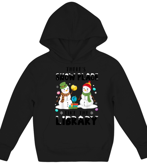 Librarian Theres Snow Place Like The Library gift Kids Hoodie