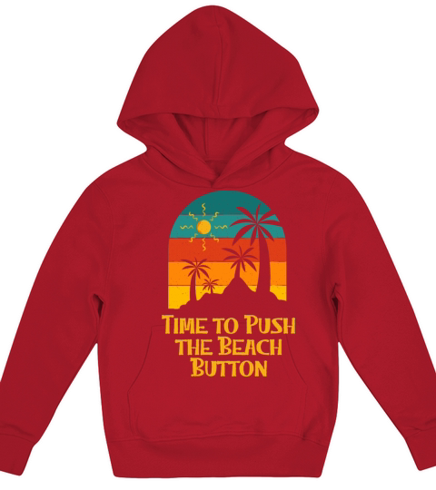 Time to Push the Beach Button Summer Trip Kids Hoodie