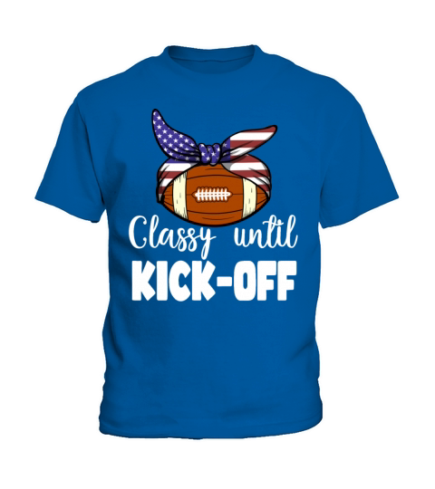 Classy Until Kickoff Game Day American Football Kids T-Shirt