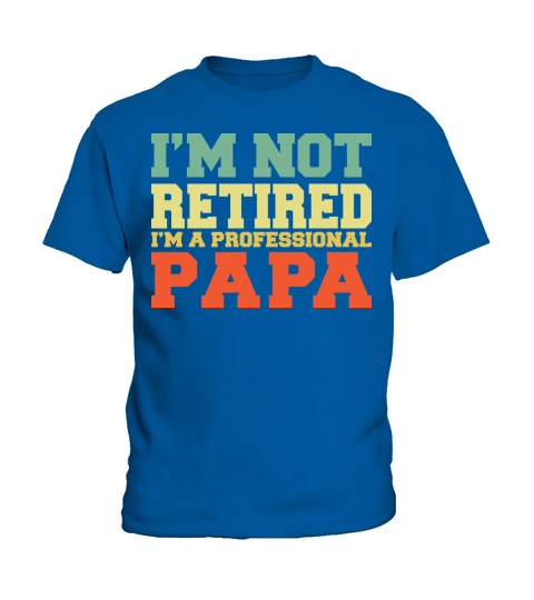 I m Not Retired Professional Papa Vintage T Shirt Kids T-Shirt