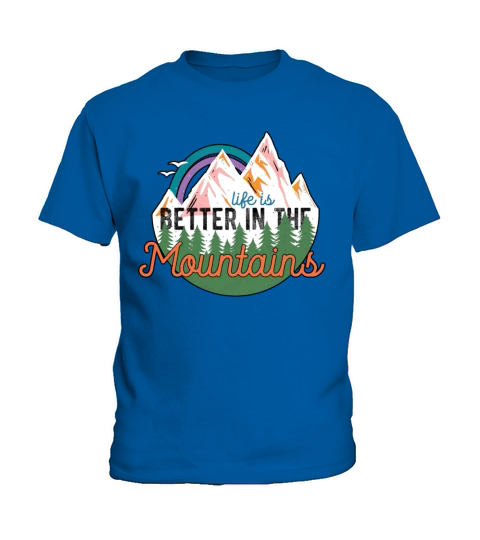 Life Is Better In The Hiking Mountains Camping Kids T-Shirt