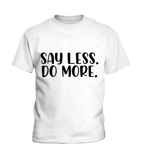 Say less do more Kids T-Shirt