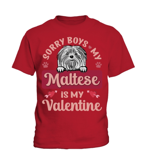 Sorry Boys My Maltese Is My Valentine Kids T-Shirt