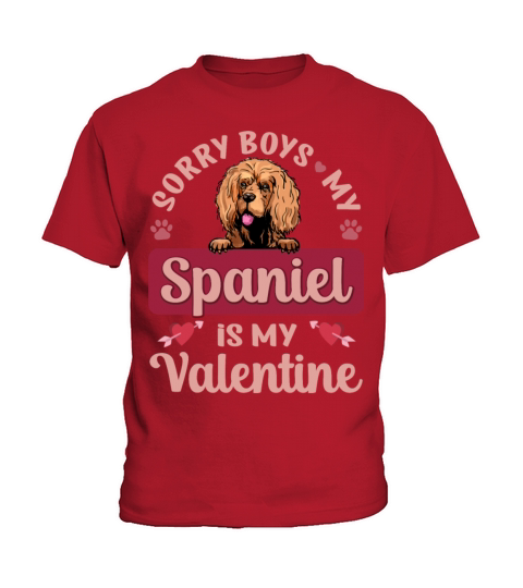 Sorry Boys My Spaniel Is My Valentine Kids T-Shirt