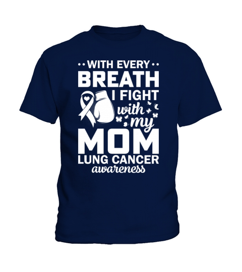 With Every Breath I Fight With My Mom Lung Cancer Kids T-Shirt
