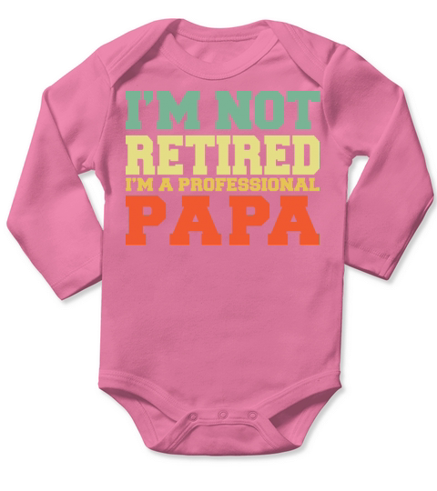 I m Not Retired Professional Papa Vintage T Shirt Long Sleeve Baby One-Piece