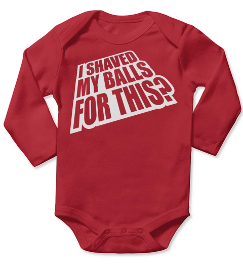 I shaved my balls Long Sleeve Baby One-Piece