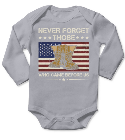 Never Forget Those Who Came Before Us Army Veteran Long Sleeve Baby One-Piece