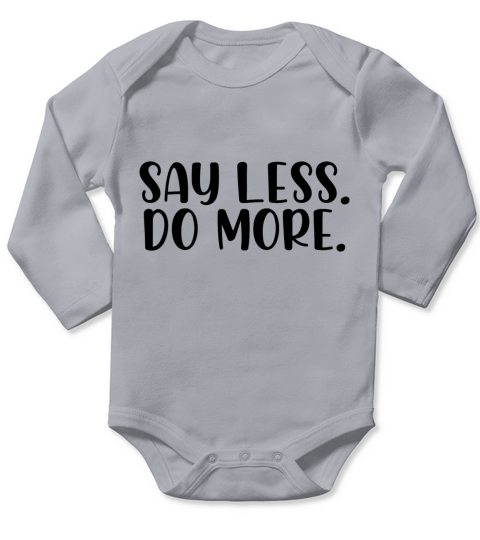 Say less do more Long Sleeve Baby One-Piece