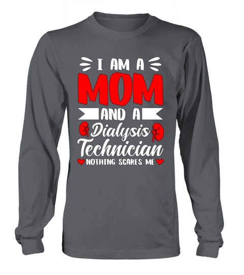 Dialysis Technician Im A Mom And A Dialysis Nurse Long sleeved Unisex