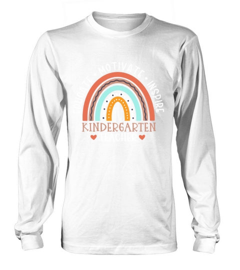 Educate Motivate Inspire Kindergarten Teacher Long sleeved Unisex