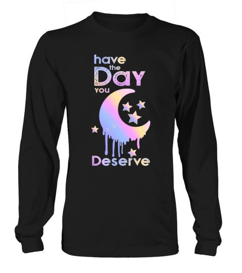 Have The Day You Deserve Cool Vintage Moon Long sleeved Unisex