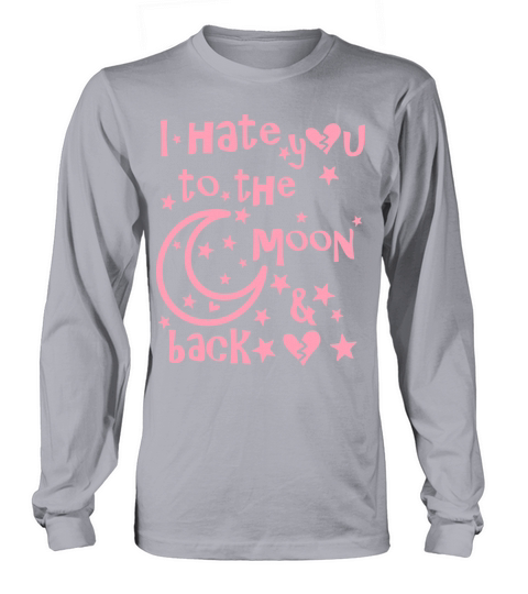 I hate u to the moon and back Long sleeved Unisex