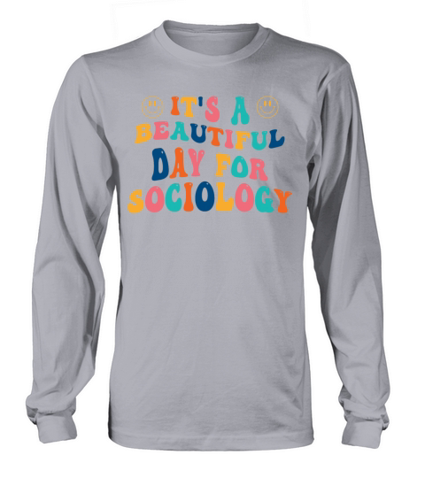 Its a beautiful Day for Sociology Long sleeved Unisex
