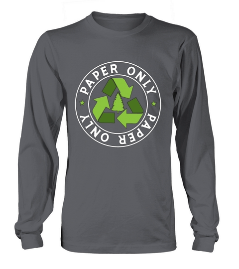 Recycling Paper Only Climate Change Reuse Recycler Long sleeved Unisex