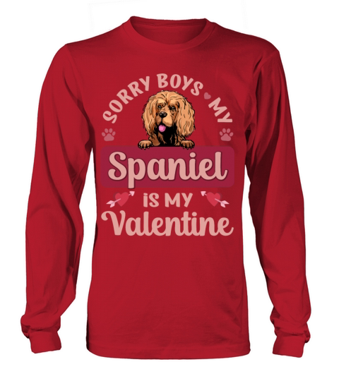 Sorry Boys My Spaniel Is My Valentine Long sleeved Unisex