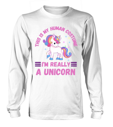 This Is My Human Costume Im Really A Unicorn Long sleeved Unisex