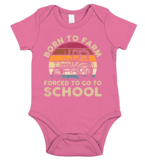 Born To Farm Forced To Go To School Funny Gift Short Sleeve Baby One-Piece