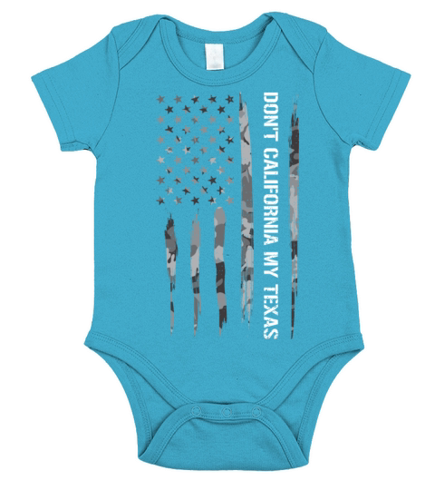 Dont California My Texas Short Sleeve Baby One-Piece