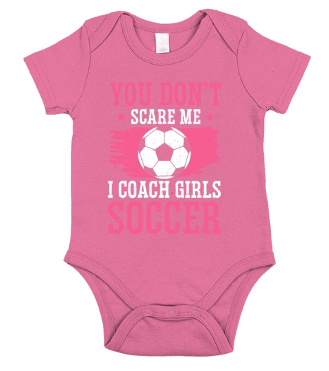 Funny Soccer Coach You Dont Scare Me I Coach Short Sleeve Baby One-Piece