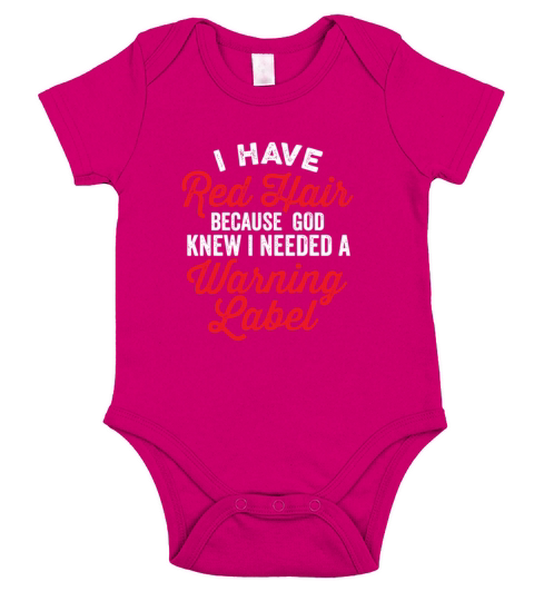 I Have Red Hair I Needed A Warning Label Funny Say Short Sleeve Baby One-Piece