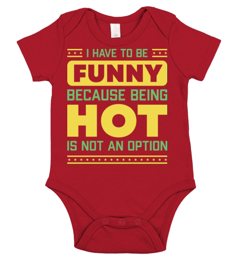 I Have To Be Funny Humorous Saying Short Sleeve Baby One-Piece