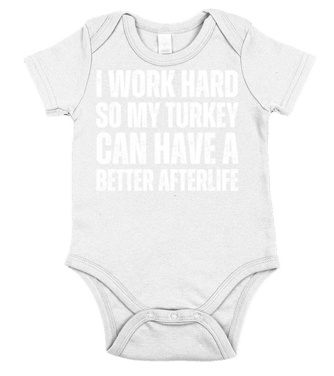 I WORK HARD SO TURKEY CAN HAVE A BETTER AFTERLIFE Short Sleeve Baby One-Piece
