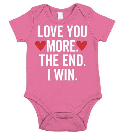 Love You More The End I Win Short Sleeve Baby One-Piece