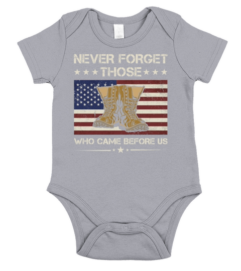 Never Forget Those Who Came Before Us Army Veteran Short Sleeve Baby One-Piece