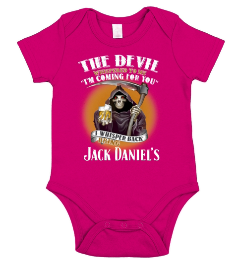 The devil whispered to me I’m coming for you I whisper back bring Jack Daniel’s Short Sleeve Baby One-Piece