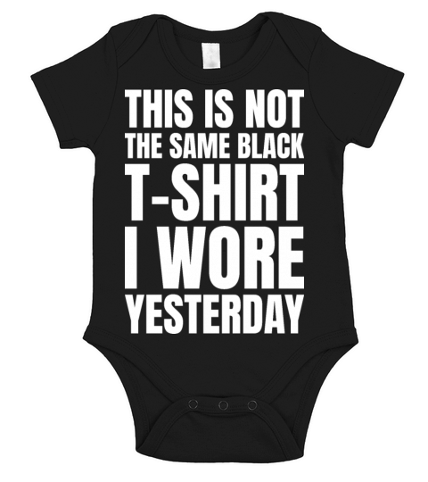 This Is Not The Same Black Tshirt I Wore Yesterday Short Sleeve Baby One-Piece