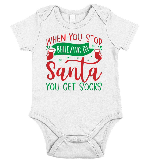 When You Stop Believing in Santa You Get Socks Short Sleeve Baby One-Piece