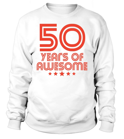 50 Years Of Awesome 50th Birthday Sweatshirt Unisex