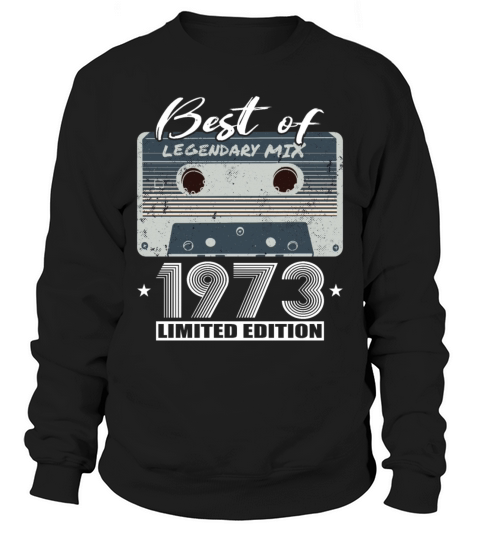 50th birthday vintage 1973 best of 1973 Sweatshirt Unisex