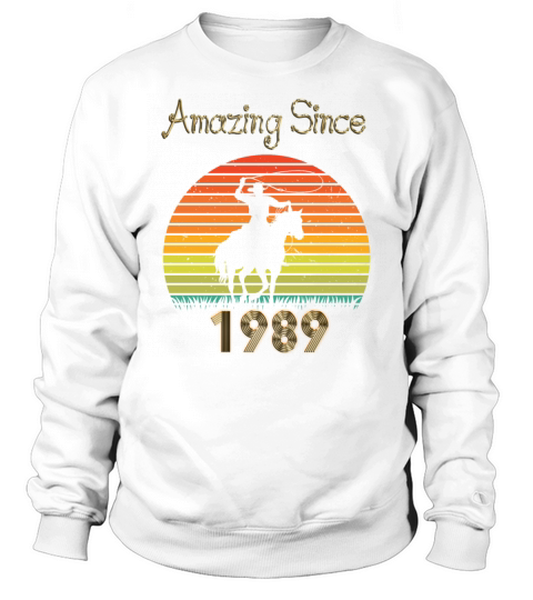 Amazing Since 1989 Vintage Birthday Shirts for Men Sweatshirt Unisex