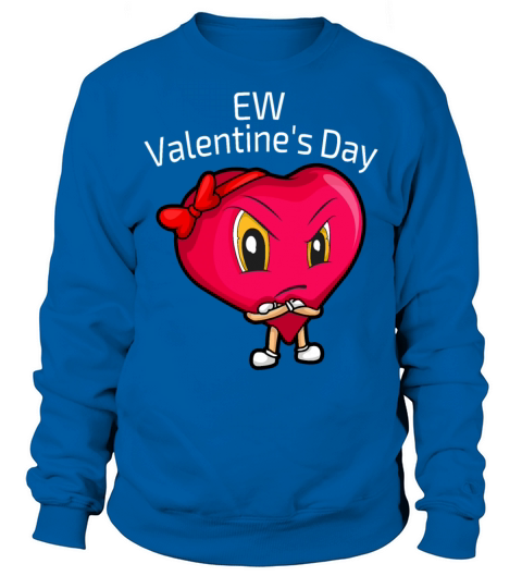 Anti Valentines Day EW Valentine Day 2021 gift Sweatshirt Unisex
