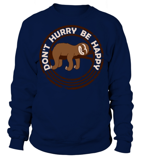 dont hurry be happy Sweatshirt Unisex