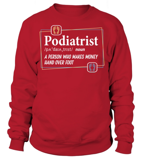 Funny Podiatrist Definition Foot Doctor Sweatshirt Unisex