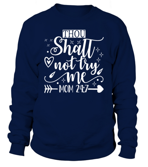 Funny Thou Shalt Not Try Me Mom 24 7 Mother Quote Sweatshirt Unisex