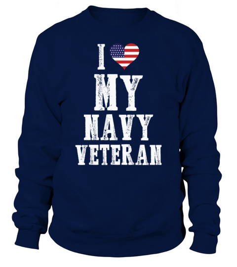 Independence Day" I Love my Navy Veteran" Sweatshirt Unisex