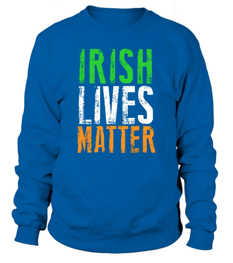 Irish Lives Matter Ireland Pride Flag Sweatshirt Unisex